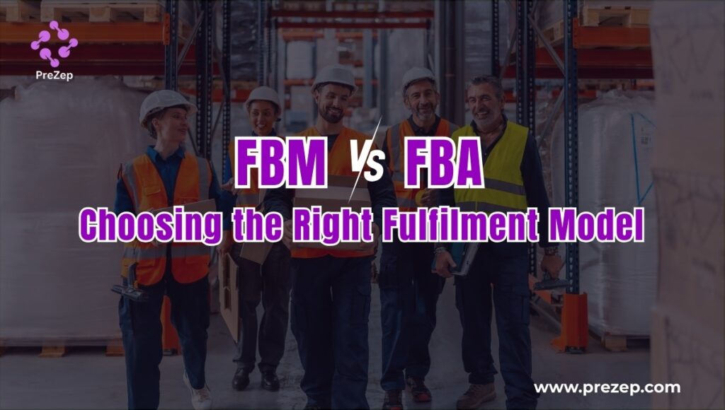 FBM vs FBA: Choosing the Right Fulfilment Model
