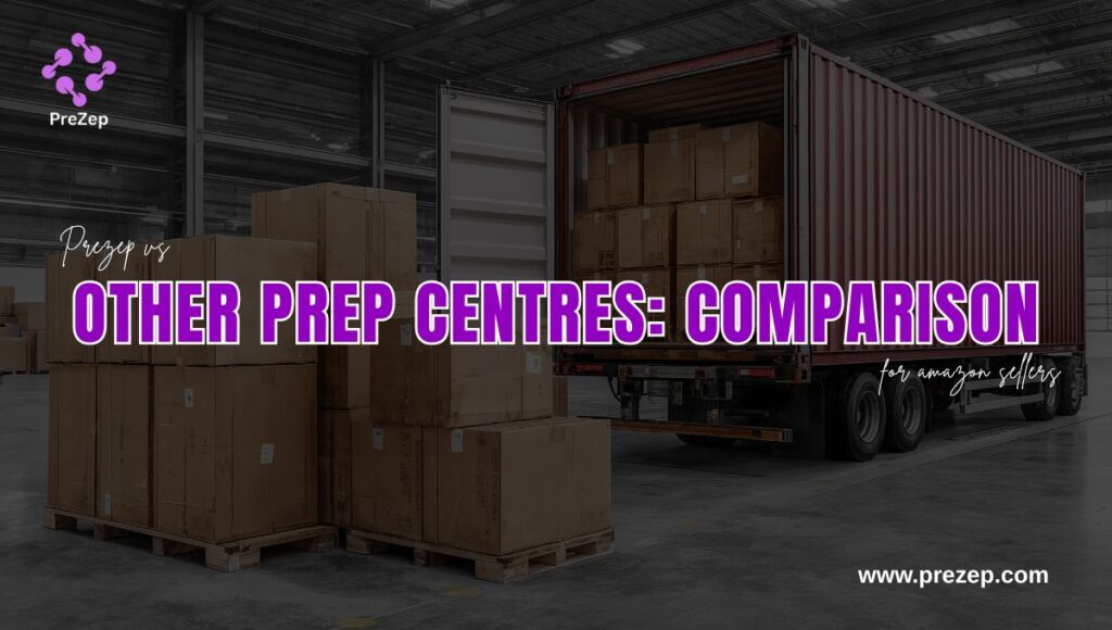 Prezep vs Other Prep Centres Comparison for Amazon Sellers