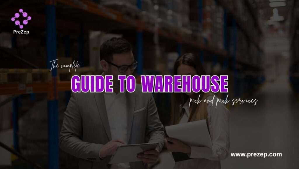 The Ultimate Guide to Warehouse Pick and Pack Services
