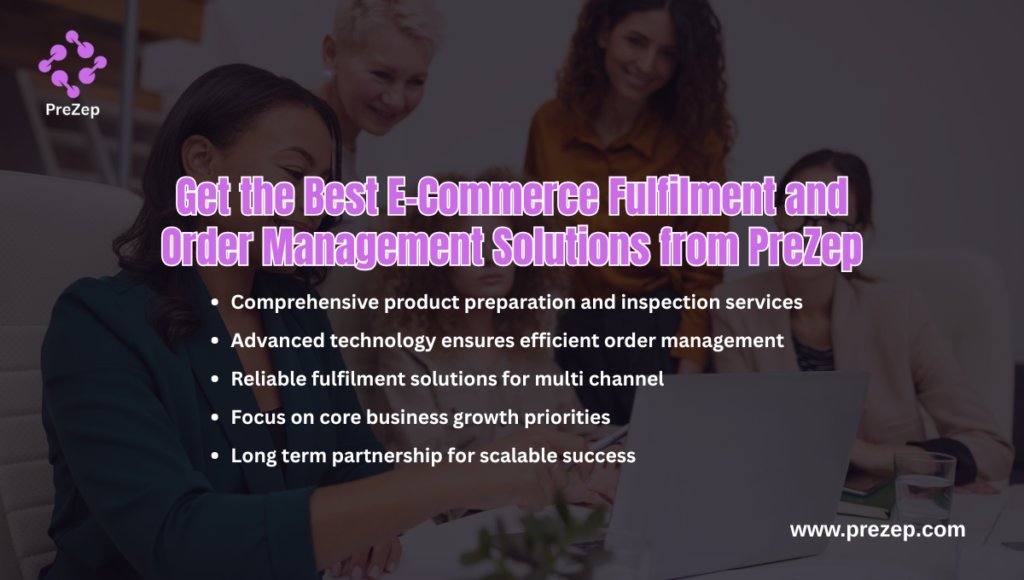 Get the Best E-Commerce Fulfilment and Order Management Solutions from PreZep 