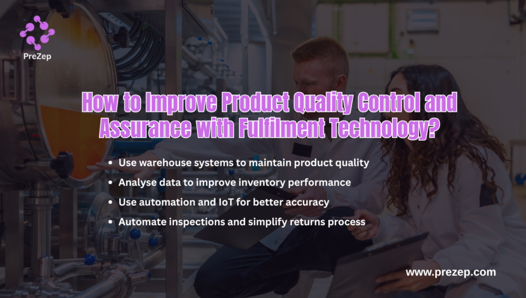 How to Improve Product Quality Control and Assurance with Fulfilment Technology?