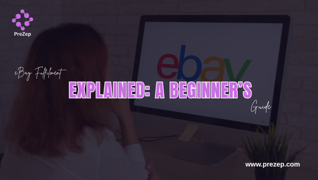 eBay Fulfilment Explained: A Beginner’s Guide